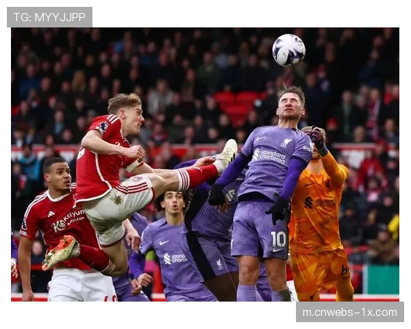 利物浦客战诺丁汉森林，卫冕冠军力争延续胜绩